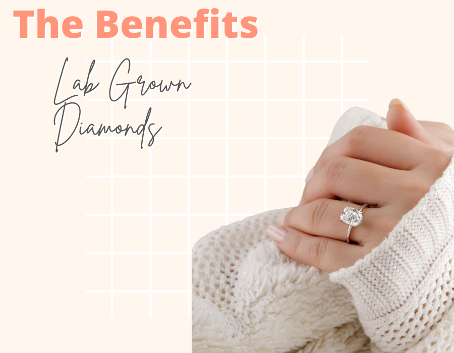 Benefits of Lab Grown Diamonds